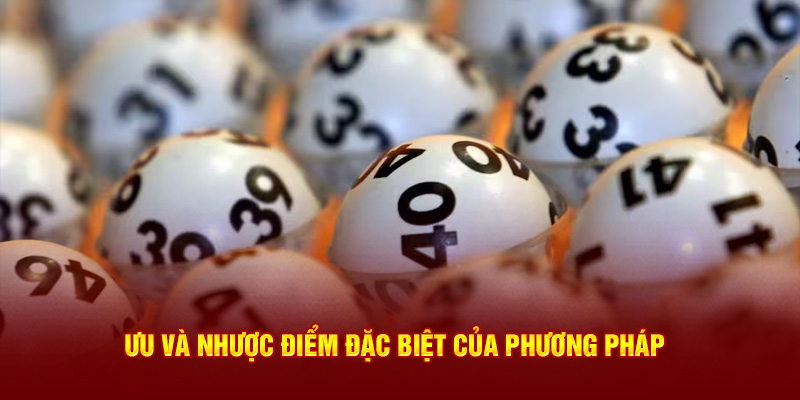 Ưu và nhược điểm đặc biệt nhất của phương pháp